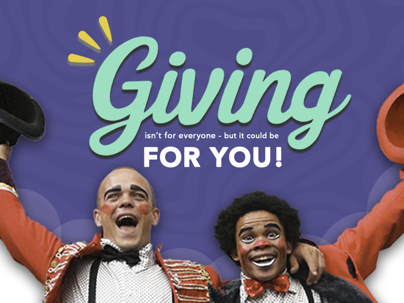 Giving isn’t for everyone, but it could be for you!